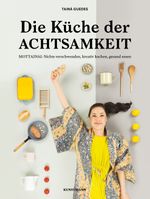 Die Küche der Achtsamkeit Cover des Buches Die Küche der Achtsamkeit (ISBN: 9783956141355)