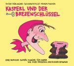 Kasperl und der Brezenschlüssel Cover des Buches Kasperl und der Brezenschlüssel (ISBN: 9783956144400)