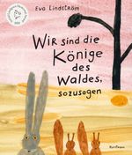 Wir sind die Könige des Waldes, sozusagen Cover des Buches Wir sind die Könige des Waldes, sozusagen (ISBN: 9783956145407)
