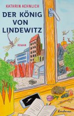 Der König von Lindewitz Cover des Buches Der König von Lindewitz (ISBN: 9783956145834)