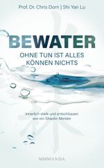 BEWATER – Ohne Tun ist alles Können nichts Cover des Buches BEWATER – Ohne Tun ist alles Können nichts (ISBN: 9783956280580)
