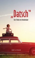 "Datsch" - Eine Türkin im Schwabenland Cover des Buches "Datsch" - Eine Türkin im Schwabenland (ISBN: 9783956316258)