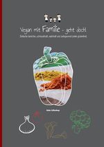 Vegan mit Familie geht doch! Cover des Buches Vegan mit Familie geht doch! (ISBN: 9783956316739)