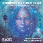 Schamanische Kraft- und Heilreisen Cover des Buches Schamanische Kraft- und Heilreisen (ISBN: 9783956317194)