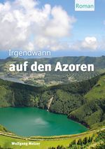 Irgendwann auf den Azoren Cover des Buches Irgendwann auf den Azoren (ISBN: 9783956317903)