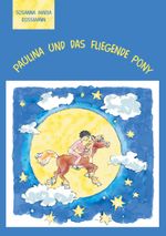 Paulina und das fliegende Pony Cover des Buches Paulina und das fliegende Pony (ISBN: 9783956318757)