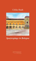 Spaziergänge in Bologna Cover des Buches Spaziergänge in Bologna (ISBN: 9783956329913)