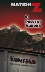 Projekt Aurora (Nation-Z) Cover des Buches Projekt Aurora (Nation-Z) (ISBN: 9783956340154)