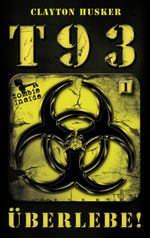 T93, Band 1: Überlebe! Cover des Buches T93, Band 1: Überlebe! (ISBN: 9783956340161)