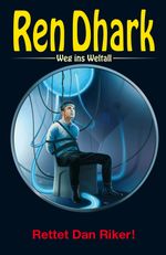 Ren Dhark – Weg ins Weltall 91: Rettet Dan Riker! Cover des Buches Ren Dhark – Weg ins Weltall 91: Rettet Dan Riker! (ISBN: 9783956341441)