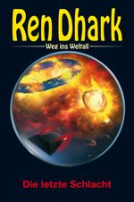 Ren Dhark – Weg ins Weltall 122: Die letzte Schlacht Cover des Buches Ren Dhark – Weg ins Weltall 122: Die letzte Schlacht (ISBN: 9783956342028)