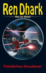 Ren Dhark – Weg ins Weltall 127: Feindliches Kreuzfeuer Cover des Buches Ren Dhark – Weg ins Weltall 127: Feindliches Kreuzfeuer (ISBN: 9783956342073)