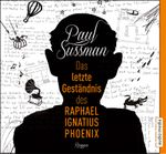 Das letzte Geständnis des Raphael Ignatius Phoenix Cover des Buches Das letzte Geständnis des Raphael Ignatius Phoenix (ISBN: 9783956390869)