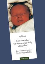 Einheimisches US-Besatzungs-Baby abzugeben! Cover des Buches Einheimisches US-Besatzungs-Baby abzugeben! (ISBN: 9783956452604)