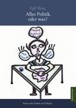 Alles Politik, oder was? Cover des Buches Alles Politik, oder was? (ISBN: 9783956452857)