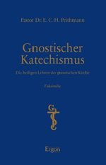 Gnostischer Katechismus - Mysterien der Gnosis Cover des Buches Gnostischer Katechismus - Mysterien der Gnosis (ISBN: 9783956505621)
