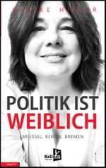 Politik ist weiblich Cover des Buches Politik ist weiblich (ISBN: 9783956514203)