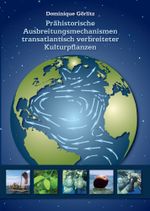 Prähistorische Ausbreitungsmechanismen transatlantisch verbreiteter Kulturpflanzen Cover des Buches Prähistorische Ausbreitungsmechanismen transatlantisch verbreiteter Kulturpflanzen (ISBN: 9783956523533)