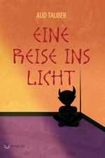 Eine Reise ins Licht Cover des Buches Eine Reise ins Licht (ISBN: 9783956670244)