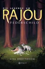 Die Legende um Rajou - Federschild Cover des Buches Die Legende um Rajou - Federschild (ISBN: 9783956672132)