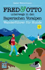 FRED & OTTO unterwegs in den Bayerischen Voralpen Cover des Buches FRED & OTTO unterwegs in den Bayerischen Voralpen (ISBN: 9783956930096)