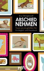 Abschied nehmen – Trauer um ein geliebtes Tier Cover des Buches Abschied nehmen – Trauer um ein geliebtes Tier (ISBN: 9783956930126)