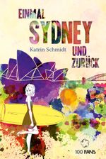 Einmal Sydney und zurück Cover des Buches Einmal Sydney und zurück (ISBN: 9783957050014)