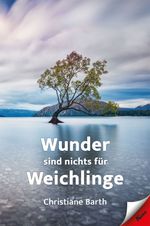Wunder sind nichts für Weichlinge Cover des Buches Wunder sind nichts für Weichlinge (ISBN: 9783957163202)