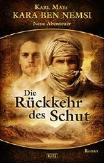 Karl Mays Kara Ben Nemsi - Neue Abenteuer 01: Die Rückkehr des Schut (German Edition) Cover des Buches Karl Mays Kara Ben Nemsi - Neue Abenteuer 01: Die Rückkehr des Schut (German Edition) (ISBN: 9783957191113)