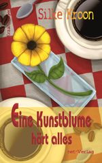 Eine Kunstblume hört alles Cover des Buches Eine Kunstblume hört alles (ISBN: 9783957200105)