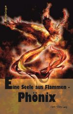 Eine Seele aus Flammen - Phönix Cover des Buches Eine Seele aus Flammen - Phönix (ISBN: 9783957200686)