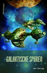 Galaktische Spuren Cover des Buches Galaktische Spuren (ISBN: 9783957202444)
