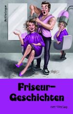 Friseurgeschichten Cover des Buches Friseurgeschichten (ISBN: 9783957202741)