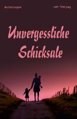 Unvergessliche Schicksale Cover des Buches Unvergessliche Schicksale (ISBN: 9783957203588)