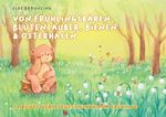 Von Frühlingsbären, Blütenzauber, Bienen und Osterhasen Cover des Buches Von Frühlingsbären, Blütenzauber, Bienen und Osterhasen (ISBN: 9783957225849)