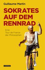 Sokrates auf dem Rennrad Cover des Buches Sokrates auf dem Rennrad (ISBN: 9783957260536)