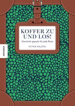 Koffer zu und los! Cover des Buches Koffer zu und los! (ISBN: 9783957280718)