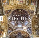 Die schönsten Kirchen Europas: Ein opulenter Bildband der schönsten Kathedralen, Kirchen und Basiliken in Europa: Hochwertiger Bildband der spektakulärsten Kathedralen, Kirchen und Basiliken in Europa Cover des Buches Die schönsten Kirchen Europas: Ein opulenter Bildband der schönsten Kathedralen, Kirchen und Basiliken in Europa: Hochwertiger Bildband der spektakulärsten Kathedralen, Kirchen und Basiliken in Europa (ISBN: 9783957282019)