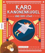 Karo Kanonenkugel und der Löwe Cover des Buches Karo Kanonenkugel und der Löwe (ISBN: 9783957282347)