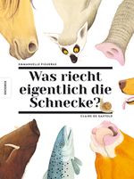 Was riecht eigentlich die Schnecke? Cover des Buches Was riecht eigentlich die Schnecke? (ISBN: 9783957283078)
