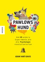 Pawlows Hund: Und 49 andere Experimente, die die Psychologie revolutionierten Cover des Buches Pawlows Hund: Und 49 andere Experimente, die die Psychologie revolutionierten (ISBN: 9783957283351)