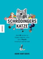 Schrödingers Katze: Und 49 andere Experimente, die die Physik revolutionierten Cover des Buches Schrödingers Katze: Und 49 andere Experimente, die die Physik revolutionierten (ISBN: 9783957283368)