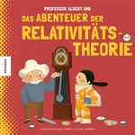 Professor Albert und das Abenteuer der Relativitätstheorie Cover des Buches Professor Albert und das Abenteuer der Relativitätstheorie (ISBN: 9783957283863)
