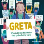 Greta – wie ein kleines Mädchen zu einer großen Heldin wurde Cover des Buches Greta – wie ein kleines Mädchen zu einer großen Heldin wurde (ISBN: 9783957284136)