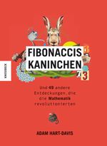 Fibonaccis Kaninchen: und 49 andere Entdeckungen, die die Mathematik revolutionierten Cover des Buches Fibonaccis Kaninchen: und 49 andere Entdeckungen, die die Mathematik revolutionierten (ISBN: 9783957284433)