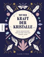Mit der Kraft der Kristalle Cover des Buches Mit der Kraft der Kristalle (ISBN: 9783957287625)