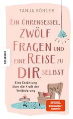 Ein Ohrensessel, zwölf Fragen und eine Reise zu dir selbst Cover des Buches Ein Ohrensessel, zwölf Fragen und eine Reise zu dir selbst (ISBN: 9783957289223)