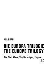 DIE EUROPA TRILOGIE / THE EUROPE TRILOGY: The Civil Wars, The Dark Ages, Empire (deutsch / englisch) Cover des Buches DIE EUROPA TRILOGIE / THE EUROPE TRILOGY: The Civil Wars, The Dark Ages, Empire (deutsch / englisch) (ISBN: 9783957322173)