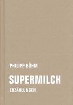 Supermilch Cover des Buches Supermilch (ISBN: 9783957325143)