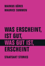 Was erscheint, ist gut, was gut ist, erscheint Cover des Buches Was erscheint, ist gut, was gut ist, erscheint (ISBN: 9783957325693)